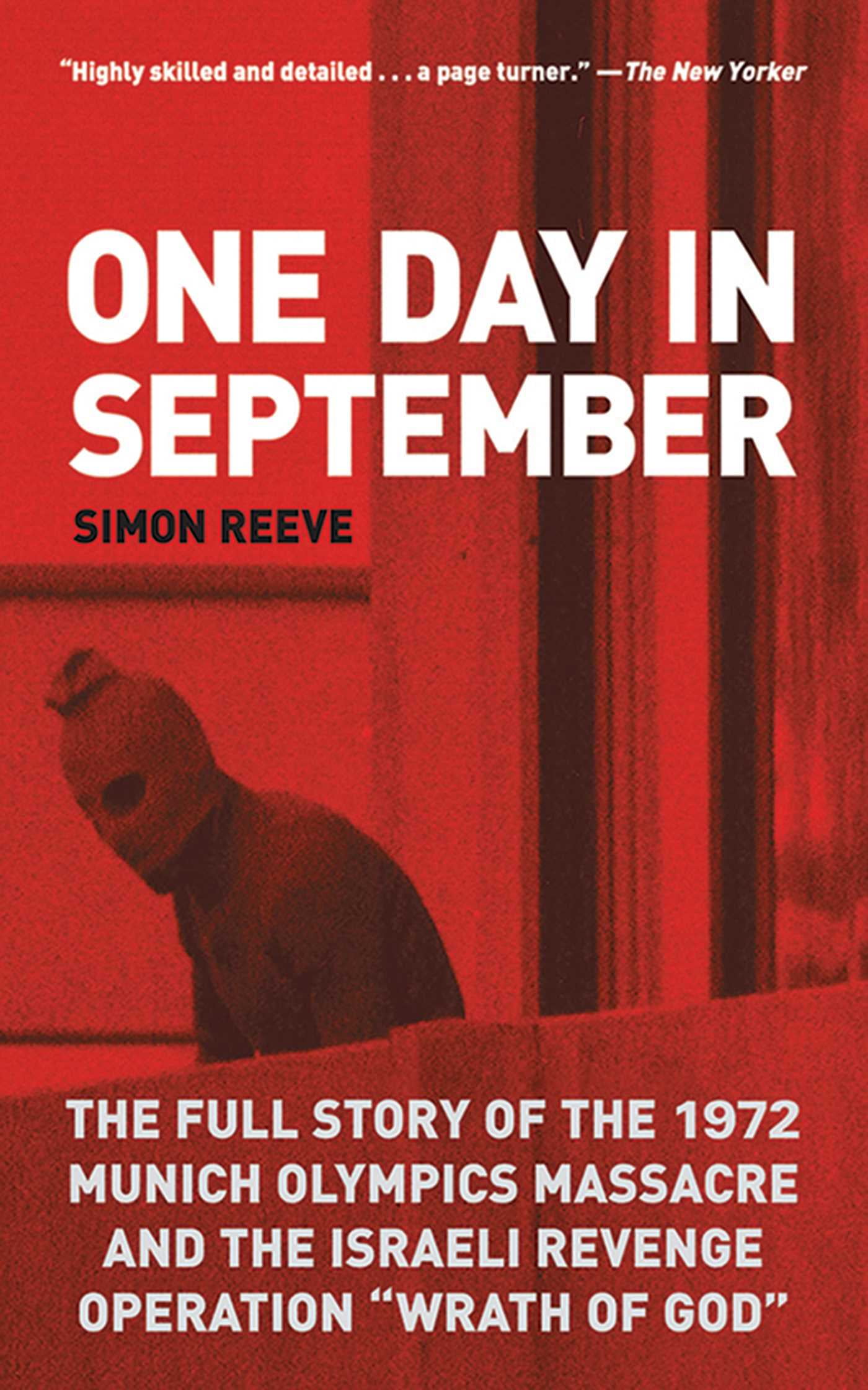 One Day in September. The Full Story of the 1972 Munich Olympics Massacre and the Israeli Revenge...